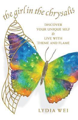 The Girl in the Chrysalis: Discover Your Unique Self & Live with Theme and Flame