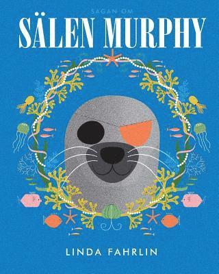Linda Fahrlin - Sälen Murphy: Original title: Murphy the Seal, Häftad