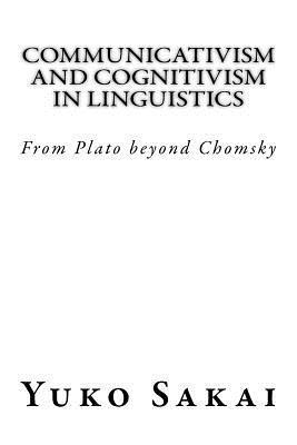 Yuko Sakai - Communicativism and Cognitivism in Linguistics: From Plato beyond Chomsky, Häftad. Tillgänglighet: Lägg i varukorg