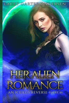 Lacey Carter Andersen - Her Alien Romance, Häftad. Tillgänglighet: Lägg i varukorg