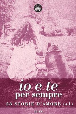 Susanna Barbaglia, Antonella Tomaselli - Io e te per sempre: 28 storie d'amore (+1), Häftad. Tillgänglighet: Lägg i varukorg