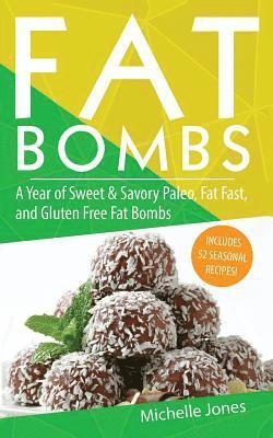 Michelle Jones - Fat Bombs: A Year of Sweet & Savory Paleo, Fat Fasts, and Gluten Free Fat Bombs: 52 Seasonal Recipes Included!, Häftad. Tillgänglighet: Lägg i varukorg