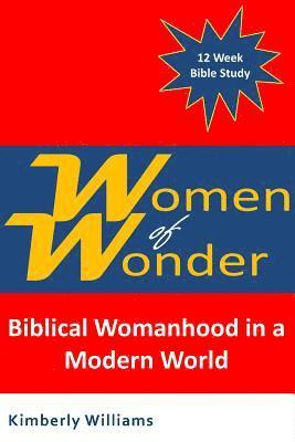 Kimberly Williams - Women of Wonder: Biblical Womanhood in a Modern World, Häftad. Tillgänglighet: Lägg i varukorg