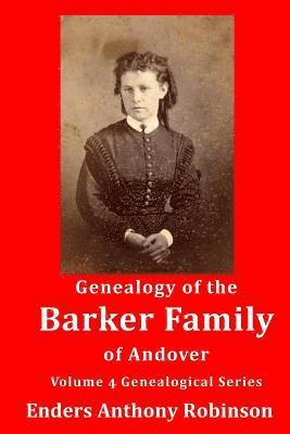 Enders Anthony Robinson - Genealogy of the Barker Family of Andover: Volume 4 Genealogical Series, Häftad. Tillgänglighet: Lägg i varukorg