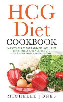 Michelle Jones - The HCG Diet Cookbook: 66 Easy Recipes for Rapid Fat Loss, Laser Sharp Focus and a Better Life (Lose up to a Pound a Day!), Häftad. Tillgänglighet: Lägg i varukorg