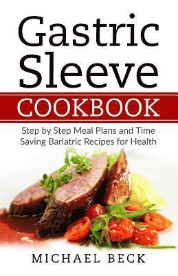 Michael Beck - Gastric Sleeve Cookbook: Step by Step Meal Plans and Time Saving Bariatric Recipes for Health, Häftad. Tillgänglighet: Lägg i varukorg