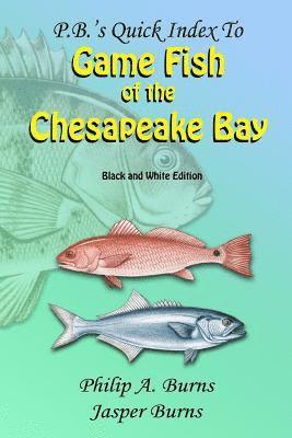 Jasper Burns, Philip a. Burns - P.B.'s Quick Index to Game Fish of the Chesapeake Bay: Black and White Edition, Häftad. Tillgänglighet: Lägg i varukorg