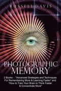 Photographic Memory: 2 Books - 'Advanced Strategies and Techniques For Remembering More & Learning Faster' and 'How to Train Your Brain to