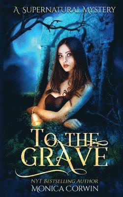 Monica Corwin - To The Grave: A Supernatural Mystery, Häftad. Tillgänglighet: Lägg i varukorg