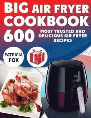 Patricia Fox - Big Air Fryer Cookbook: 600 Most Trusted and Delicious Air Fryer Recipes. Easy Directions. Nutritional information. (Free Gift Inside), Häftad. Tillgänglighet: Lägg i varukorg