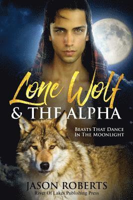Jason Roberts - Lone Wolf & The Alpha - Beasts That Dance In The Moonlight: A Tantalizing MM Shifter Romance, Häftad. Tillgänglighet: Lägg i varukorg