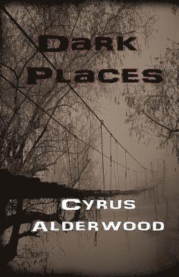 Cyrus Alderwood - Dark Places, Häftad. Tillgänglighet: Lägg i varukorg
