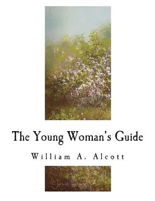 William a. Alcott - The Young Woman's Guide, Häftad. Tillgänglighet: Lägg i varukorg