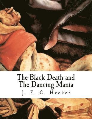 J. F. C. Hecker - The Black Death and the Dancing Mania, Häftad. Tillgänglighet: Lägg i varukorg
