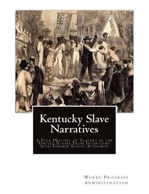 Works Progress Administration - Kentucky Slave Narratives: A Folk History of Slavery in the United States From Interviews with Former Slaves Authored, Häftad. Tillgänglighet: Lägg i varukorg