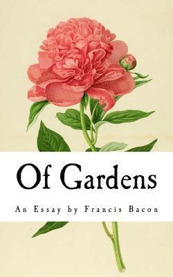 Francis Bacon - Of Gardens: An Essay by Francis Bacon, Häftad. Tillgänglighet: Lägg i varukorg