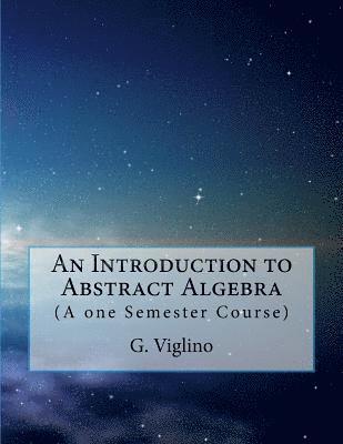 G. Viglino - An Introduction to Abstract Algebra: (A one Semester Course), Häftad. Tillgänglighet: Lägg i varukorg