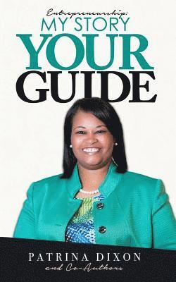 Patrina Dixon - Entrepreneurship: My Story Your Guide, Häftad. Tillgänglighet: Lägg i varukorg