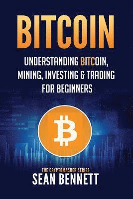 Sean Bennett - Bitcoin: Understanding Bitcoin, Mining, Investing & Trading for Beginners, Häftad. Tillgänglighet: Lägg i varukorg