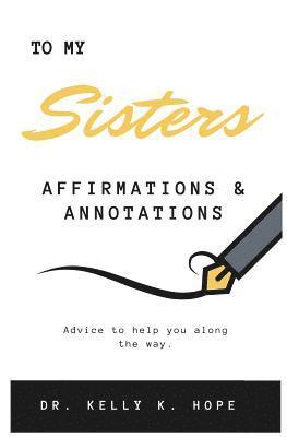 Kelly K. Hope - To My Sisters: Affirmations & Annotations, Häftad