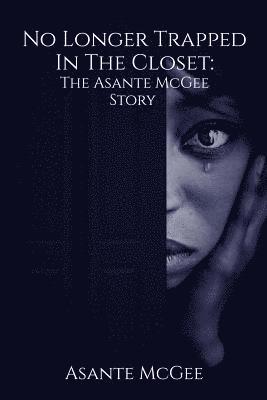 Asante S. McGee - No Longer Trapped in the Closet: The Asante McGee Story, Häftad. Tillgänglighet: Lägg i varukorg