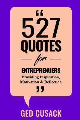 Ged Cusack - 527 Quotes for Entrepreneurs: Providing Inspiration, Motivation and Reflection, Häftad. Tillgänglighet: Lägg i varukorg