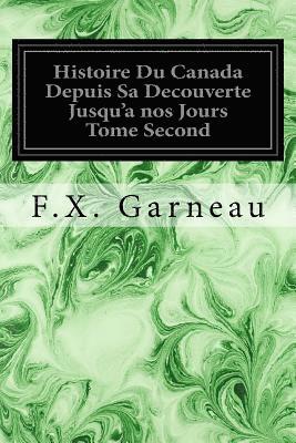 F. X. Garneau - Histoire Du Canada Depuis Sa Decouverte Jusqu'a nos Jours Tome Second, Häftad. Tillgänglighet: Lägg i varukorg
