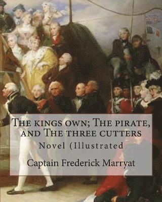 W. L. Courtney, Captain Frederick Marryat - The kings own; The pirate, and The three cutters. By: Captain Frederick Marryat, introduction By: W. L. Courtney (1850 - 1 November 1928).: Novel (Ill, Häftad. Tillgänglighet: Lägg i varukorg