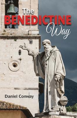 Daniel Conway - The Benedictine Way, Häftad. Tillgänglighet: Lägg i varukorg