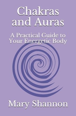 Mary Shannon - Chakras and Auras: A Practical Guide to Your Energetic Body: Friend to Friend Series, Häftad. Tillgänglighet: Lägg i varukorg