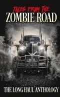 Tales from the Zombie Road: The Long Haul Anthology