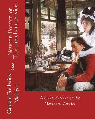 Captain Frederick Marryat - Newton Forster, or, The merchant service. By: Captain Frederick Marryat: Novel (World's classic's), Häftad. Tillgänglighet: Lägg i varukorg