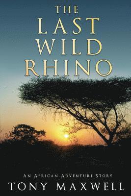 Tony Maxwell - Last Wild Rhino, Häftad. Tillgänglighet: Lägg i varukorg