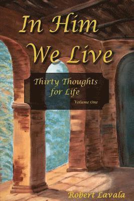 Robert Lavala - In Him We Live: Thirty Thoughts for Life, Häftad. Tillgänglighet: Lägg i varukorg