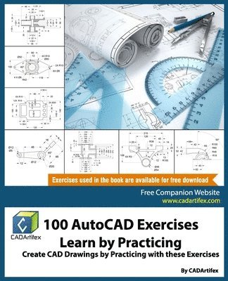 Cadartifex - 100 AutoCAD Exercises - Learn by Practicing, Häftad. Tillgänglighet: Lägg i varukorg