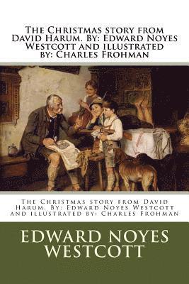 Edward Noyes Westcott - The Christmas story from David Harum. By: Edward Noyes Westcott and illustrated by: Charles Frohman, Häftad. Tillgänglighet: Lägg i varukorg