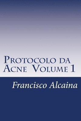 Francisco Alcaina - Protocolo da Acne Volume 1, Häftad. Tillgänglighet: Lägg i varukorg