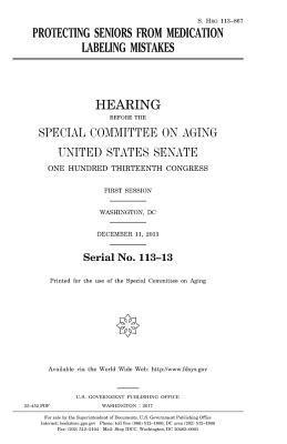United States Senate, Special Committee on Aging - Protecting seniors from medication labeling mistakes, Häftad. Tillgänglighet: Lägg i varukorg
