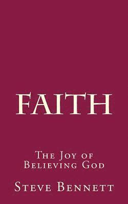 Steve Bennett - Faith: The Joy of Believing God, Häftad. Tillgänglighet: Lägg i varukorg