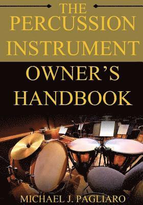 Michael J. Pagliaro - The Percussion Instrument Owner's Handbook, Häftad. Tillgänglighet: Lägg i varukorg