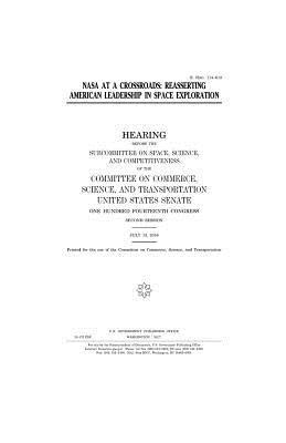 United States Senate, Committee On Commerce - NASA at a crossroads: reasserting American leadership in space exploration, Häftad. Tillgänglighet: Lägg i varukorg