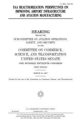 United States Senate, Committee On Commerce - FAA reauthorization: perspectives on improving airport infrastructure and aviation manufacturing, Häftad. Tillgänglighet: Lägg i varukorg