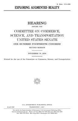 United States Senate, Committee On Commerce - Exploring augmented reality, Häftad. Tillgänglighet: Lägg i varukorg