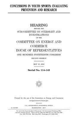 United States House of Representatives, Committee on Energy and Commerce - Concussions in youth sports: evaluating prevention and research, Häftad. Tillgänglighet: Lägg i varukorg