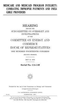 United States House of Representatives, Committee on Energy and Commerce - Medicare and Medicaid program integrity: combating improper payments and ineligible providers, Häftad. Tillgänglighet: Lägg i varukorg