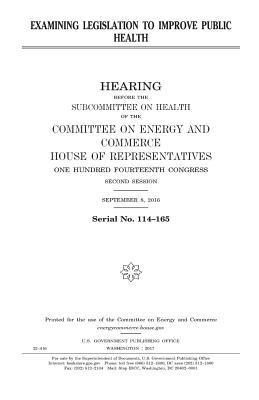 United States House of Representatives, Committee on Energy and Commerce - Examining legislation to improve public health, Häftad. Tillgänglighet: Lägg i varukorg