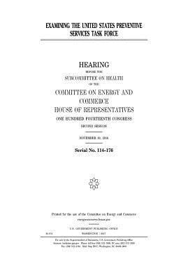 United States House of Representatives, Committee on Energy and Commerce - Examining the United States Preventive Services Task Force, Häftad. Tillgänglighet: Lägg i varukorg