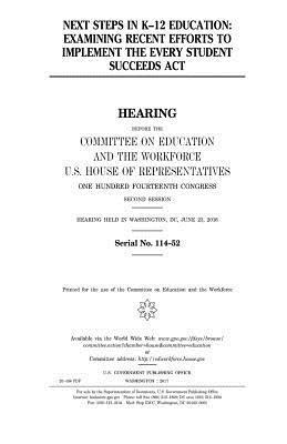 United States House of Representatives, Committee on Education and Th Workforce - Next steps in K-12 education: examining recent efforts to implement the Every Student Succeeds Act, Häftad. Tillgänglighet: Lägg i varukorg