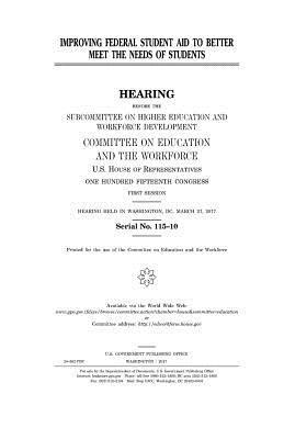 United States House of Representatives, Committee on Education and Th Workforce - Improving federal student aid to better meet the needs of students, Häftad. Tillgänglighet: Lägg i varukorg