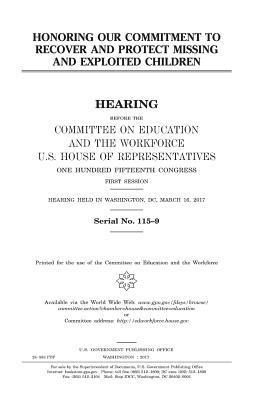 United States House of Representatives, Committee on Education and Th Workforce - Honoring our commitment to recover and protect missing and exploited children, Häftad. Tillgänglighet: Lägg i varukorg